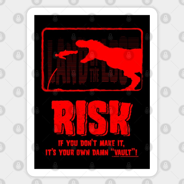 Risk if you don't make it its your own damn vault Magnet by HEJK81